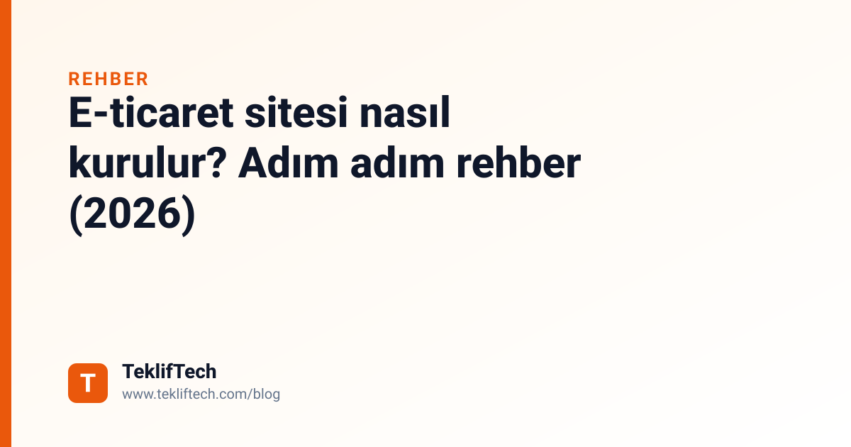 E-ticaret sitesi nasıl kurulur? Adım adım rehber (2026)