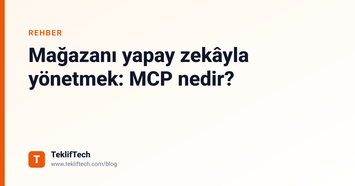 Mağazanı yapay zekâyla yönetmek: MCP nedir?